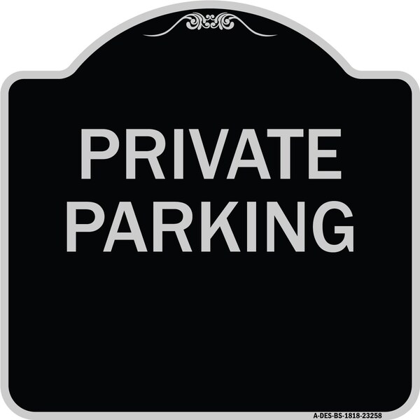 Signmission Designer Series Private Parking, Black & Silver Heavy-Gauge Aluminum Sign, 18" x 18", BS-1818-23258 A-DES-BS-1818-23258 - main